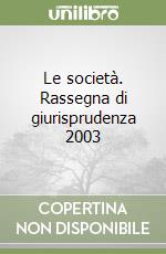 Le società. Rassegna di giurisprudenza 2003 libro