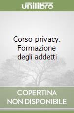 Corso privacy. Formazione degli addetti
