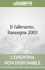 Il fallimento. Rassegna 2003