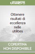Ottenere risultati di eccellenza nelle utilities