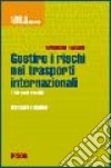 Gestire i rischi nei trasporti internazionali. 100 casi risolti libro