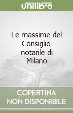 Le massime del Consiglio notarile di Milano libro