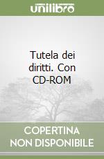 Tutela dei diritti. Con CD-ROM libro