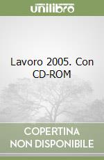 Lavoro 2005. Con CD-ROM