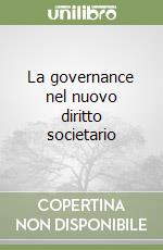 La governance nel nuovo diritto societario libro