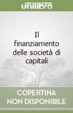 Il finanziamento delle società di capitali libro