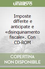 Imposte differite e anticipate e «disinquinamento fiscale». Con CD-ROM libro