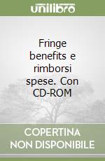 Fringe benefits e rimborsi spese. Con CD-ROM libro