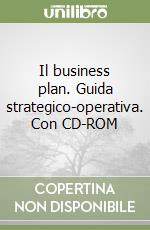 Il business plan. Guida strategico-operativa. Con CD-ROM