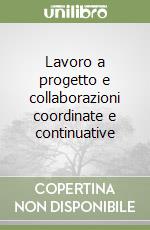 Lavoro a progetto e collaborazioni coordinate e continuative libro