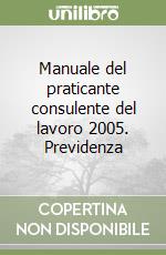 Manuale del praticante consulente del lavoro 2005. Previdenza libro