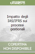 Impatto degli IAS/IFRS sui processi gestionali libro