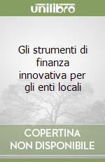 Gli strumenti di finanza innovativa per gli enti locali