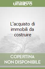 L'acquisto di immobili da costruire libro