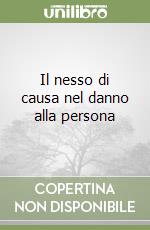 Il nesso di causa nel danno alla persona libro