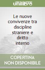 Le nuove convivenze tra discipline straniere e diritto interno libro