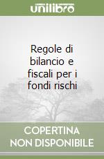 Regole di bilancio e fiscali per i fondi rischi libro