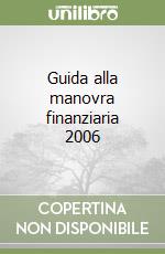 Guida alla manovra finanziaria 2006 libro