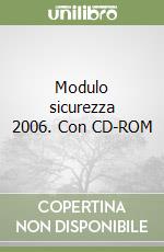 Modulo sicurezza 2006. Con CD-ROM