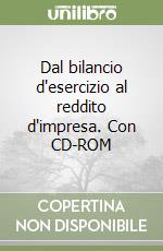 Dal bilancio d'esercizio al reddito d'impresa. Con CD-ROM libro