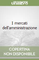 I mercati dell'amministrazione libro