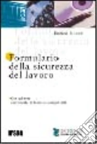 Formulario della sicurezza del lavoro. Con CD-ROM libro