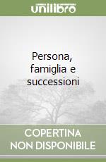 Persona, famiglia e successioni libro