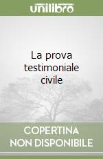 La prova testimoniale civile libro