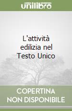 L'attività edilizia nel Testo Unico libro