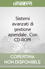 Sistemi avanzati di gestione aziendale. Con CD-ROM libro