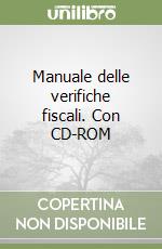 Manuale delle verifiche fiscali. Con CD-ROM libro