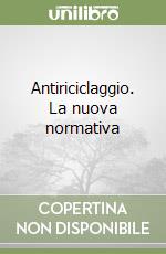 Antiriciclaggio. La nuova normativa libro