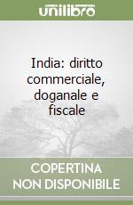 India: diritto commerciale, doganale e fiscale