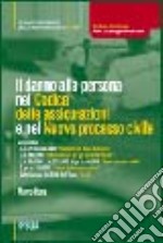 Il danno alla persona nel Codice delle assicurazioni e nel nuovo processo civile libro