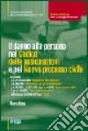 Il danno alla persona nel Codice delle assicurazioni e nel nuovo processo civile libro
