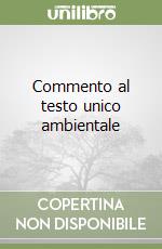 Commento al testo unico ambientale libro