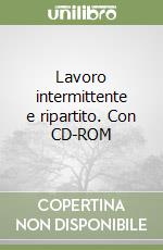 Lavoro intermittente e ripartito. Con CD-ROM libro