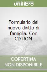 Formulario del nuovo diritto di famiglia. Con CD-ROM