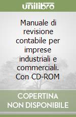 Manuale di revisione contabile per imprese industriali e commerciali. Con CD-ROM libro