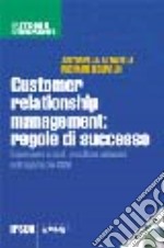 Customer relationship management: regole di successo. Con CD-ROM