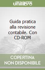 Guida pratica alla revisione contabile. Con CD-ROM libro