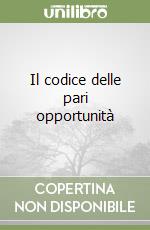 Il codice delle pari opportunità