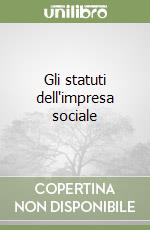 Gli statuti dell'impresa sociale libro