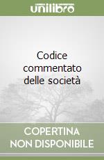 Codice commentato delle società