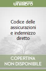 Codice delle assicurazioni e indennizzo diretto