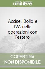 Accise. Bollo e IVA nelle operazioni con l'estero