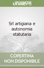 Srl artigiana e autonomia statutaria