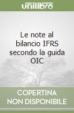 Le note al bilancio IFRS secondo la guida OIC libro