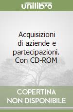 Acquisizioni di aziende e partecipazioni. Con CD-ROM libro