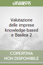 Valutazione delle imprese knowledge-based e Basilea 2 libro